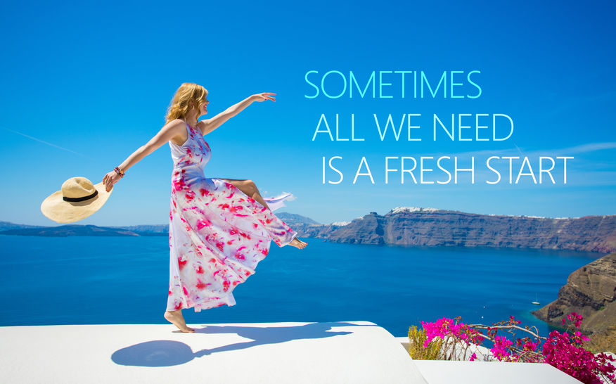 Sometimes all we need is a fresh start